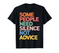 Some People Need Silence Not Advice verità introversa |- Maglietta