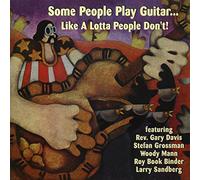 Some People Play Guitarlike A Lotta People Don't - Some People Play Guitar...Like A Lotta People Don'