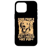 Some People Want A Hug But I Prefer My Pup Golden Retriever Custodia per iPhone 16 Pro Max