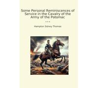Some Personal Reminiscences of Service in the Cavalry of the Army of the Potomac