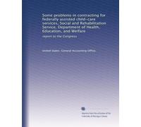 Some problems in contracting for federally assisted child-care services, Social and Rehabilitation Service, Department of Health, Education, and Welfare: report to the Congress