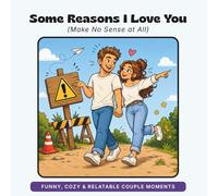 Some Reasons I Love You: Make No Sense at All