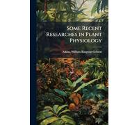 Some Recent Researches in Plant Physiology