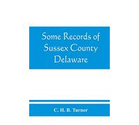 Some records of Sussex County, Delaware