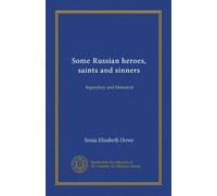 Some Russian heroes, saints and sinners: legendary and historical