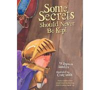 Some Secrets Should Never Be Kept: Protect children from unsafe touch by teaching them to always speak up