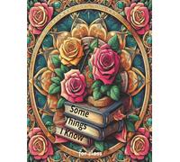 Some Things I Know for Class - Roses: Size 8.5 x 11