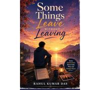 Some Things Leave Without Leaving: The Quite Ache of Memories That Never Fade