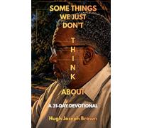 Some Things We Just Don't Think About: A 31-Day Devotional