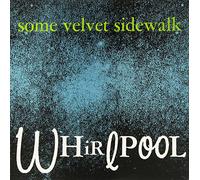 Some Velvet Sidewalk - Whirlpool