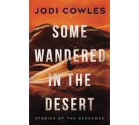 Some Wandered in the Desert: A Story of the Redeemed