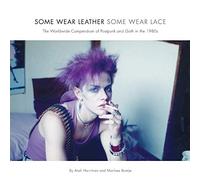 Some Wear Leather, Some Wear Lace: The Worldwide Compendium of Postpunk and