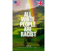 Some White Woman from L.A. All White People are Racist (Tascabile)