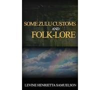 Some Zulu Customs and Folk-lore