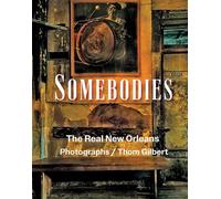Somebodies: The Real New Orleans