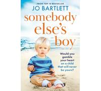 Somebody Else’s Boy: A heartbreaking story of love, loss and second chances from Jo Bartlett