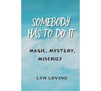 Somebody Has to Do It: Magic, Mystery, Mischief