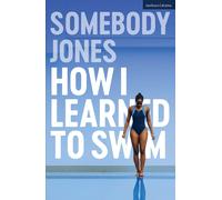 Somebody Jones How I Learned to Swim (Tascabile) Modern Plays