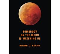 Somebody on the Moon Is Watching Us