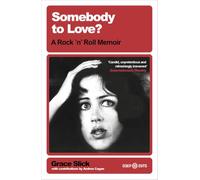 Somebody to Love?: A Rock 'n' Roll Memoir