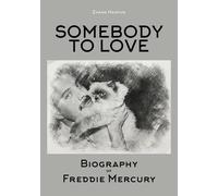 SOMEBODY TO LOVE - Biography of Freddie Mercury - ER