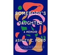 Somebody's Daughter: Ashley C. Ford