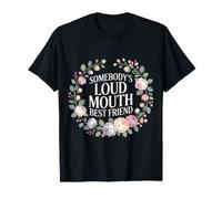 Somebody's Loud Mouth Best Friend Bestie rumorosa - Maglietta
