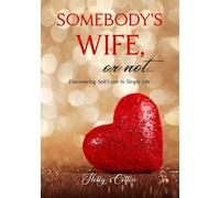 Somebodys Wife, or Not: Discovering Self-Love in Single Life - Cotton Holly