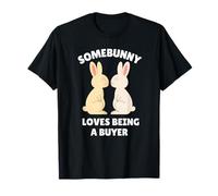 Somebunny Loves Being a Buyer - Coniglietto Pasquale Regalo di Lavoro Maglietta