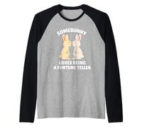 Somebunny Loves Being a Fortune Teller - Coniglietto Pasquale Maglia con Maniche Raglan