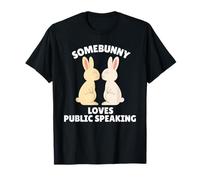 Somebunny Loves Public Speaking - Simpatico Coniglietto Pasquale Maglietta