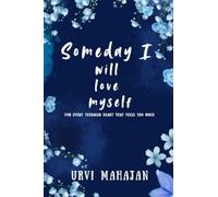 Someday I will love myself: This book is meant to make you feel seen. Dear readers, this book is made for your heart.