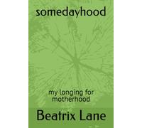 somedayhood: my longing for motherhood