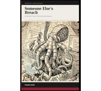 Someone Else’s Breach: A Practitioner’s Guide to Third-Party Risk & Incident Management