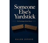 Someone Else's Yardstick: The Psychology Behind Money