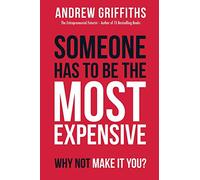 Andrew Griffith Someone Has To Be The Most Expensive Why Not Make It (Tascabile)