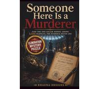 Someone Here Is a Murderer: Use Logic. Eliminate Suspects. Uncover the Killer.
