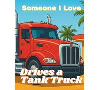 Someone I Love Drives a Tank Truck