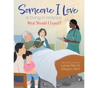 Someone I Love is Dying in Hospice - What Should I Expect?