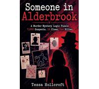 Someone in Alderbrook: A Murder Mystery Logic Puzzle 7,000 Suspects. 18 Clues. One Killer.