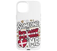 Someone In Denmark Loves Me Long Distance Love Custodia per iPhone 15 Plus