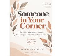 Someone in Your Corner: Life Skills, Real-World Tools & Encouragement for What Comes Next
