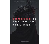 Someone is trying to kill me.: A Journey Through Darkness, Faith, and the Things That Watch in Silence