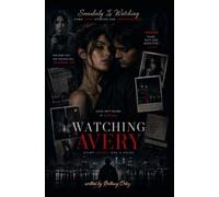 Someone Is Watching: A Watching Avery Book Series