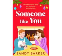 Someone Like You: Fall in love with this heartwarming, festive, friends-to-lovers romance from Sandy Barker
