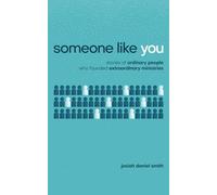 Someone Like You: Stories of Ordinary People Who Founded Extraordinary Ministries