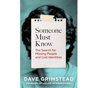 Someone Must Know: The Search for Missing People and Lost Identities
