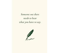 Someone Out There Needs To Hear What You Have To Say: A5 Blank Lined Notebook For Writers and Creators