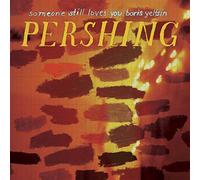 Someone Still Loves You Boris - Pershing