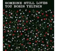 SOMEONE STILL LOVES YOU BORIS YELTSIN - BROOM